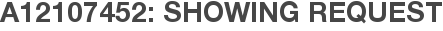 A12107452: Showing Request