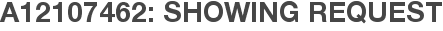 A12107462: Showing Request