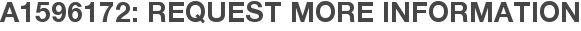 A1596172: Request More Information