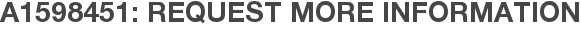 A1598451: Request More Information