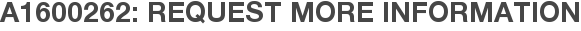 A1600262: Request More Information