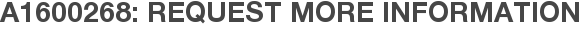 A1600268: Request More Information