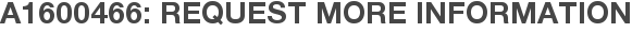 A1600466: Request More Information