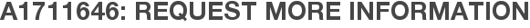 A1711646: Request More Information