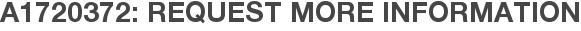 A1720372: Request More Information