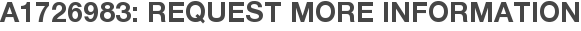 A1726983: Request More Information