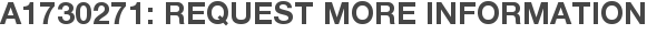 A1730271: Request More Information