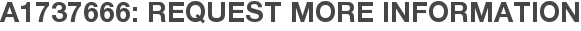 A1737666: Request More Information