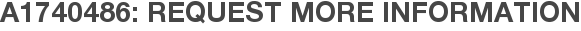 A1740486: Request More Information