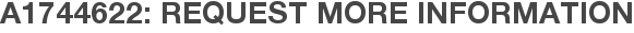 A1744622: Request More Information