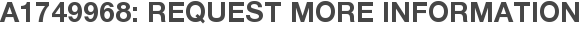 A1749968: Request More Information