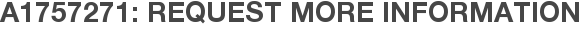 A1757271: Request More Information