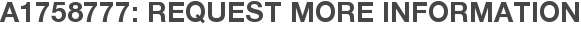 A1758777: Request More Information