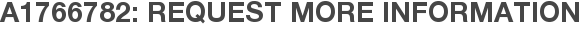 A1766782: Request More Information