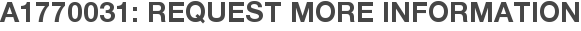 A1770031: Request More Information