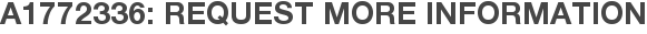 A1772336: Request More Information
