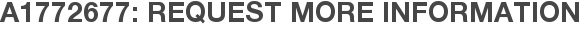 A1772677: Request More Information