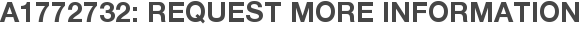 A1772732: Request More Information