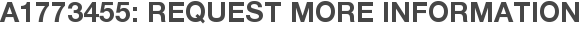 A1773455: Request More Information