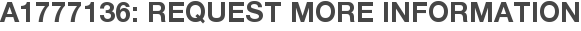 A1777136: Request More Information