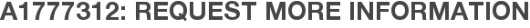 A1777312: Request More Information