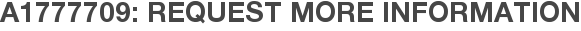 A1777709: Request More Information