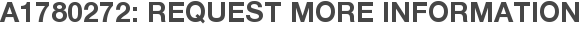 A1780272: Request More Information