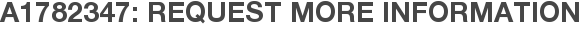 A1782347: Request More Information