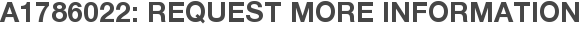 A1786022: Request More Information