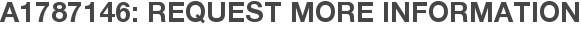 A1787146: Request More Information