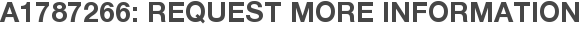 A1787266: Request More Information