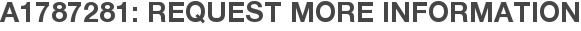 A1787281: Request More Information