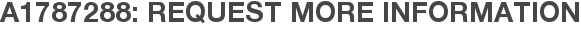 A1787288: Request More Information