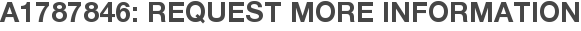 A1787846: Request More Information