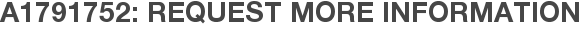 A1791752: Request More Information