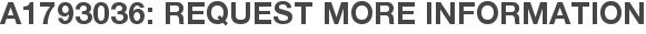 A1793036: Request More Information