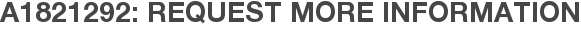 A1821292: Request More Information