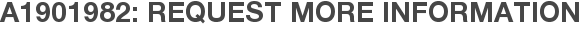 A1901982: Request More Information
