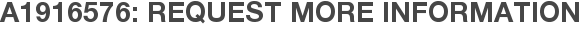 A1916576: Request More Information
