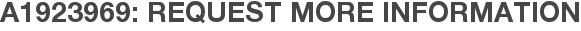A1923969: Request More Information