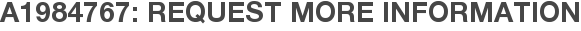 A1984767: Request More Information