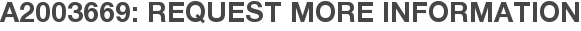 A2003669: Request More Information