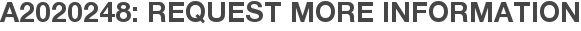 A2020248: Request More Information