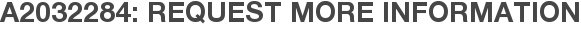A2032284: Request More Information