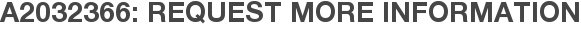 A2032366: Request More Information