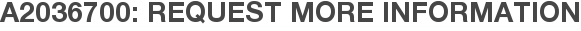A2036700: Request More Information