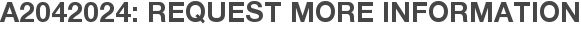 A2042024: Request More Information