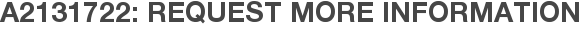 A2131722: Request More Information