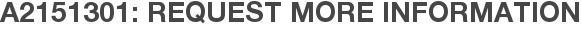 A2151301: Request More Information