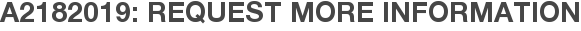 A2182019: Request More Information